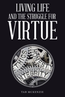 Living Life and the Struggle for Virtue 1664296530 Book Cover