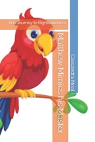 Matthew Mimics his Master: The Journey to Righteousness B09FS5BGXQ Book Cover