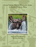 Cook Naked: Wild & Domestic Series a Pinch of Lost in Time 131201508X Book Cover