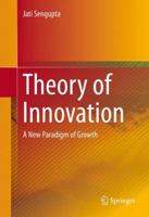 Theory of Innovation: A New Paradigm of Growth 3319021826 Book Cover