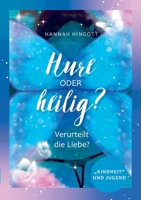 Hure oder Heilig: Verurteilt die Liebe? Kindheit und Jugend (German Edition) 3759713882 Book Cover