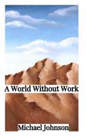 A World Without Work 1073726126 Book Cover