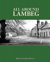 All Around Lambeg: Historical Walks 190657815X Book Cover