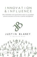Innovation and Influence: How Individuals and Organizations Make Use of Multiple Network Structures to Increase Creativity and Diffusion. 1532930240 Book Cover