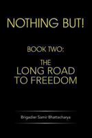 Nothing But!: Book Two: The Long Road to Freedom 1482814765 Book Cover