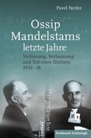 Ossip Mandelstams Letzte Jahre: Verfemung, Verbannung Und Tod Eines Dichters 1932-38 3506785303 Book Cover