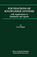 Foundations of Knowledge Systems: with Applications to Databases and Agents (Advances in Database Systems) 0792382129 Book Cover