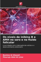 Os níveis de inibina B e AMH no soro e no fluido folicular (Portuguese Edition) 6202497483 Book Cover