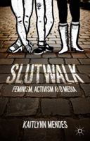SlutWalk: Feminism, Activism and Media 1137378905 Book Cover