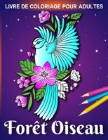 forêt oiseau Livre de coloriage pour adultes: Livre de coloriage avec 50 superbes motifs d'oiseaux avec une belle nature et des fleurs B09SP43CMT Book Cover