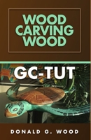 GC-Tut Wood Carving Wood 1967282447 Book Cover