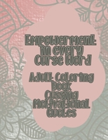 Empowerment in every curse word: Adult coloring book cussing motivational quotes B0CHL7W1RV Book Cover