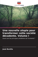 Une nouvelle utopie pour transformer cette société décadente Volume I: Quels sont les principaux problèmes de l'humanité ? B0CKL4893F Book Cover