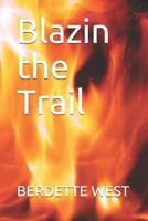 Blazin the Trail 1521038430 Book Cover