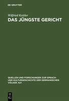 Das Jungste Gericht: Philolog. Studien zu d. Eschatologie-Vorstellungen in d. altu. fruhmittelhochdt. Denkmalern (Quellen und Forschungen zur Sprach- und Kulturgeschichte der germanischen Volker) 3110073455 Book Cover