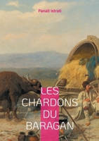 Les Chardons du Baragan: La symphonie sauvage des plaines roumaines (French Edition) 2322623547 Book Cover