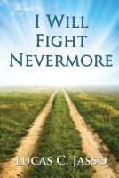 I Will Fight Nevermore 1493705377 Book Cover