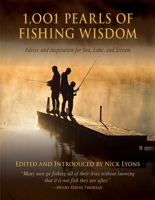 1,001 Pearls of Fishing Wisdom: Advice and Inspiration for Sea, Lake, and Stream 1620871750 Book Cover