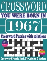You Were Born in 1967 : Crossword Puzzle Book: Crossword Puzzle Book With Word Find Puzzles for Seniors Adults and All Other Puzzle Fans & Perfect ... Leisure Time of Adults With Solutions null Book Cover