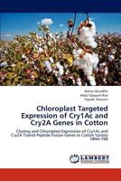 Chloroplast Targeted Expression of Cry1Ac and Cry2A Genes in Cotton 3659311588 Book Cover