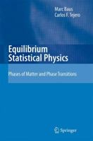 Equilibrium Statistical Physics: Phases of Matter and Phase Transitions 3540746315 Book Cover