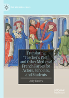 Translating "Teacher's Pest" and Other Medieval French Farces for Actors, Scholars, and Students (The New Middle Ages) 3032174341 Book Cover