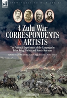 Four Zulu War Correspondents & Artists The Personal Experiences of the Campaign by Prior, Fripp, Forbes and Norris-Newman 1916535399 Book Cover