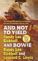 And Not to Yield and Bowie: A Novel of the Life and Times of Wild Bill Hickok 0765383632 Book Cover
