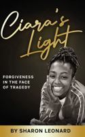 Ciara's Light: Forgiveness in the Face of Tragedy B0FRKSFXFG Book Cover