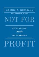 Not for Profit: Why Democracy Needs the Humanities 0691154481 Book Cover