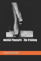 Mental Pleasure - the training B09B14Q4WV Book Cover