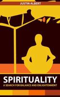 Spirituality: A Search for Balance and Enlightenment: Spiritual Health and Wellness (Spirituality and Wellness) 1530269962 Book Cover