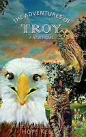 The Adventures of Troy A New Home 1630502502 Book Cover