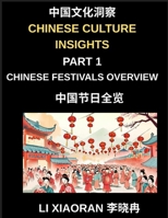 Chinese Culture Insights (Part 1)- Chinese Festivals Overview, A Complete Guide to Traditions, Foods, Customs, and Modern Celebrations for Mandarin Language Students, HSK All Levels B0GTZ2RR5Z Book Cover