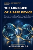 The Long Life of a Safe Device: Medical Device Safety from Design to Disposal B0HKDHJSL1 Book Cover