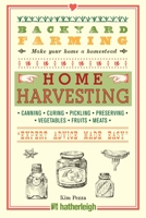 Backyard Farming: Home Harvesting: Canning and Curing, Pickling and Preserving Vegetables, Fruits and Meats 1578264634 Book Cover