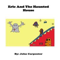 Eric and The Haunted House 1544657099 Book Cover