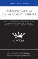 Extracontractual Claims Against Insurers: Leading Lawyers on Litigating Bad Faith Claims, Developing Negotiation and Settlement Strategies, and Analyzing Current Case Trends 0314214135 Book Cover