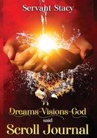 Dreams – Visions – God Said: SCROLL- JOURNAL 1952312531 Book Cover