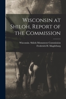Wisconsin at Shiloh, Report of the Commission 1017747792 Book Cover