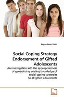 Social Coping Strategy Endorsement of Gifted Adolescents: An investigation into the appropriateness of generalizing existing knowledge of social coping strategies to all gifted adolescents 3639223608 Book Cover