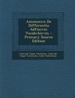 Ammonivs de Differentia Adfinivm Vocabvlorvm - Primary Source Edition 128750163X Book Cover