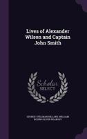 Lives of Alexander Wilson and Captain John Smith 1357241801 Book Cover