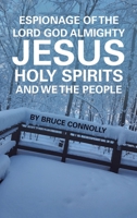 Espionage of the Lord God Almighty Jesus Holy Spirits and We the People B0C58H98CC Book Cover