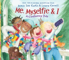 Me, Myselfie & I: A Cautionary Tale 1250138272 Book Cover