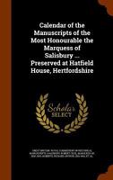 Calendar of the Manuscripts of the Most Honourable the Marquess of Salisbury ... Preserved at Hatfield House, Hertfordshire 1345933568 Book Cover