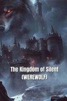 The Kingdom of Silent (WEREWOLF) B0DS6DQKT6 Book Cover