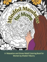 Mindful Mandalas for Moms: A Floral, Feminine, and Fresh new coloring book for Moms B0C47LSDMP Book Cover