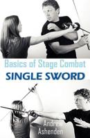 Basics of Stage Combat: Single Sword 1612331726 Book Cover