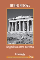 Dogmatica como derecho. Serie de teoria juridica y filosofia del derecho No. 54 9587104447 Book Cover